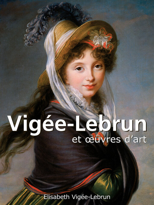 Title details for Vigée-Lebrun et œuvres d'art by Elisabeth Vigée-Lebrun - Wait list